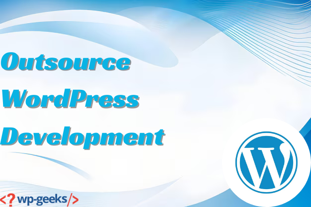 Outsource Wordpress Development To Experts At Hirewpgeeks